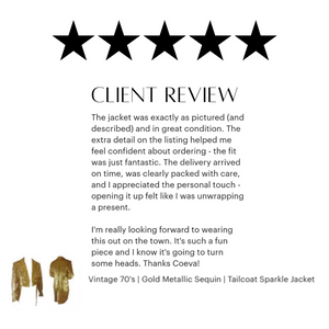 Five-star client review for Coeva Vintage. Customer praises the fit, condition, and packaging of a vintage 70s gold metallic sequin tailcoat sparkle jacket, saying "Jacket was exactly as pictured (and described) and in great condition. The extra detail on listing helped me feel confident about ordering - the fit was just fantastic. The delivery arrived on time, was clearly packed with care, I was unwrapping a present"